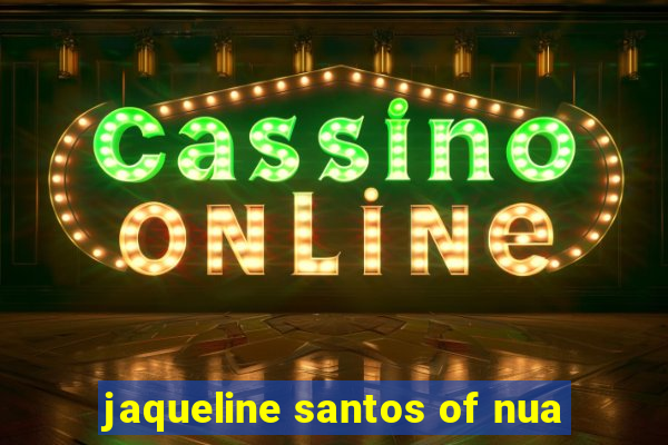 jaqueline santos of nua